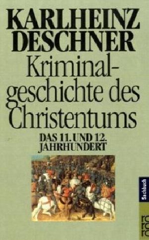 [Kriminalgeschichte des Christentums Band 06] • Das 11 und 12 Jahrhundert